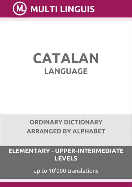 Catalan Language (Alphabet-Arranged Ordinary Dictionary, Levels A1-B2) - Please scroll the page down!